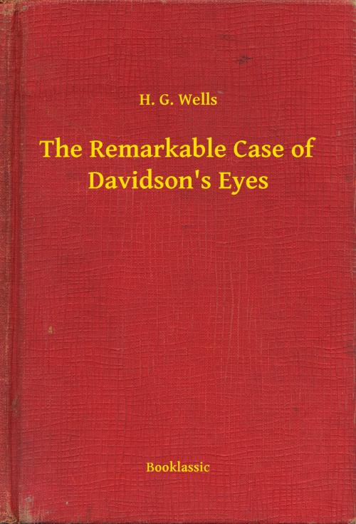 Cover of the book The Remarkable Case of Davidson's Eyes by H. G. Wells, Booklassic