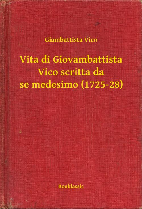 Cover of the book Vita di Giovambattista Vico scritta da se medesimo (1725-28) by Giambattista Vico, Booklassic