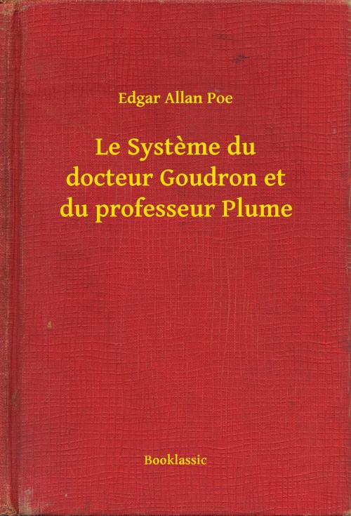 Cover of the book Le Systeme du docteur Goudron et du professeur Plume by Edgar Allan Poe, Booklassic