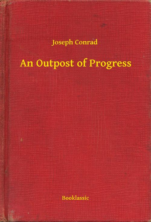 Cover of the book An Outpost of Progress by Joseph Conrad, Booklassic