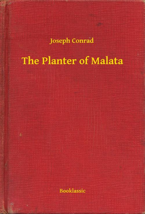 Cover of the book The Planter of Malata by Joseph Conrad, Booklassic