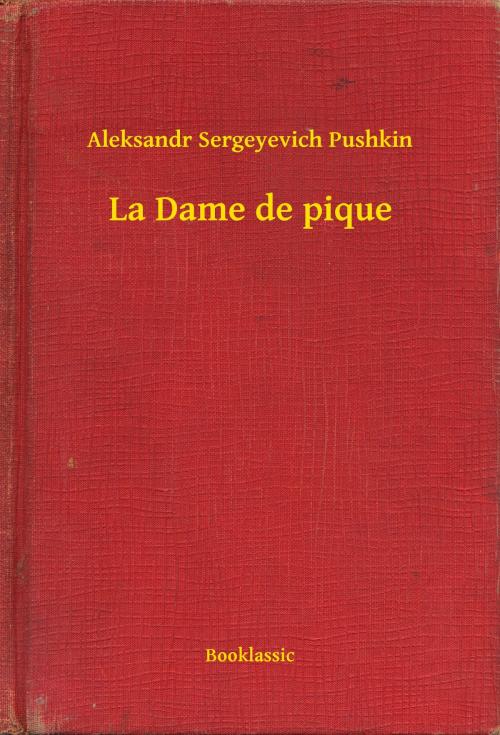 Cover of the book La Dame de pique by Aleksandr Sergeyevich Pushkin, Booklassic