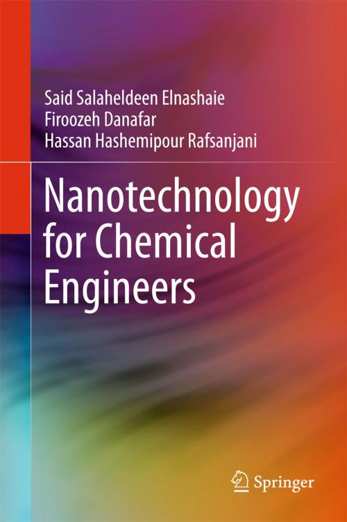 Cover of the book Nanotechnology for Chemical Engineers by Firoozeh Danafar, Said Salaheldeen Elnashaie, Hassan Hashemipour Rafsanjani, Springer Singapore