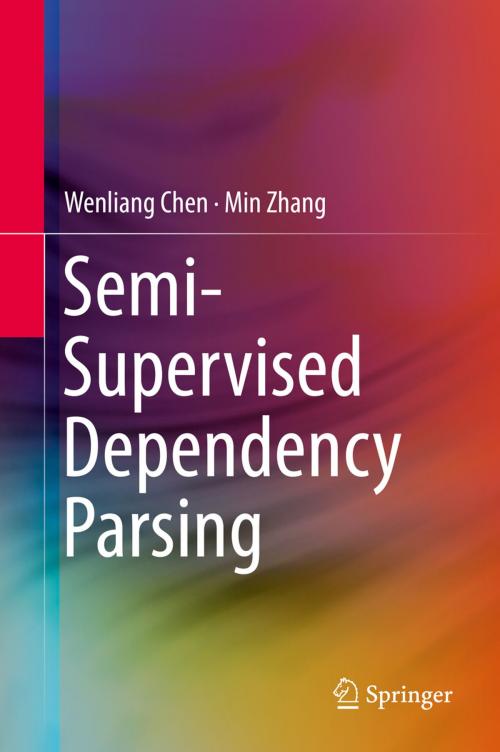 Cover of the book Semi-Supervised Dependency Parsing by Wenliang Chen, Min Zhang, Springer Singapore