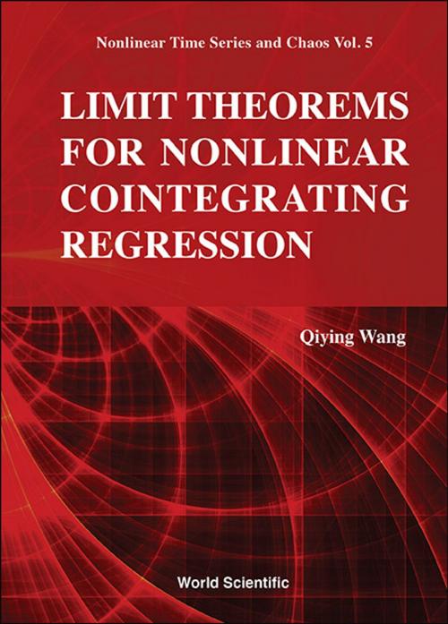 Cover of the book Limit Theorems for Nonlinear Cointegrating Regression by Qiying Wang, World Scientific Publishing Company