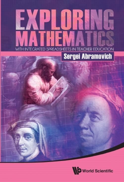 Cover of the book Exploring Mathematics with Integrated Spreadsheets in Teacher Education by Sergei Abramovich, World Scientific Publishing Company