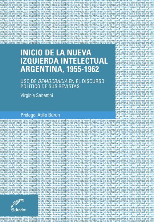Cover of the book Inicio de la nueva izquierda intelectual argentina, 1955-1962 by Virginia Sabattini, Editorial Universitaria Villa María