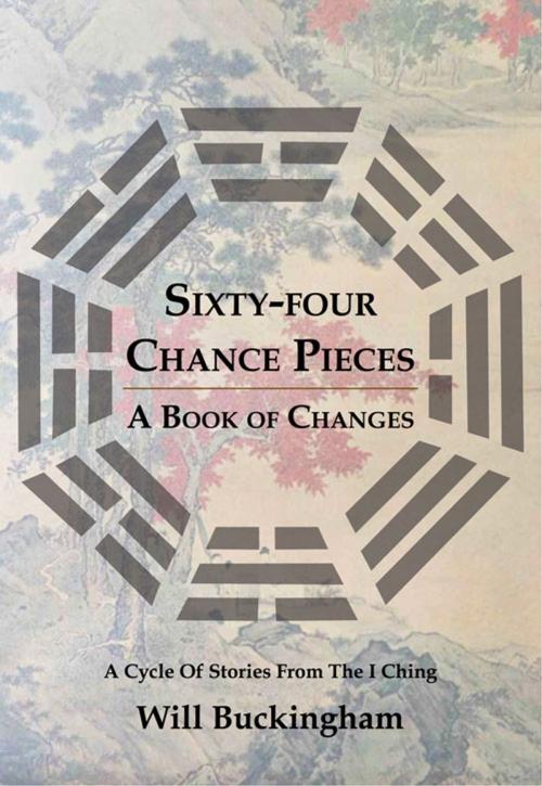 Cover of the book Sixty-Four Chance Pieces by Will Buckingham, Earnshaw Books
