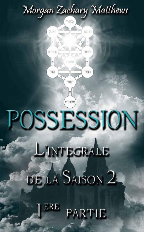 Cover of the book Possession L'intégrale de la saison 2 1ere partie by Morgan Zachary Matthews, Morgan Zachary Matthews