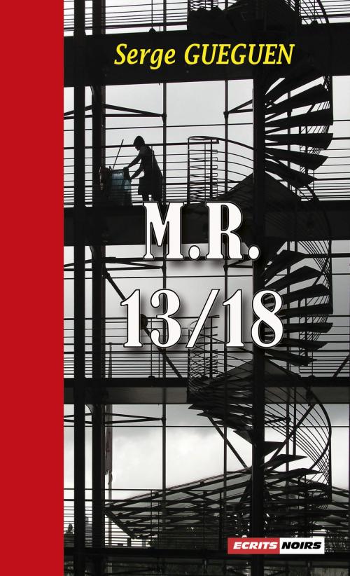 Cover of the book M.R. 13/18 by Serge Guéguen, Éditions Écrits Noirs