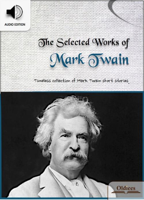 Cover of the book The Selected Works of Mark Twain by Oldiees Publishing, Mark Twain, Oldiees Publishing