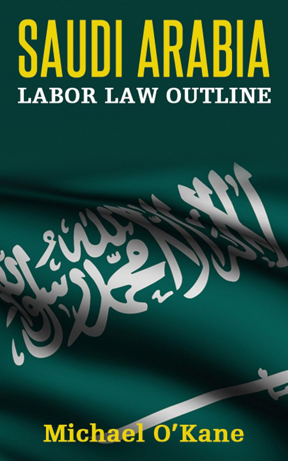 Big bigCover of Saudi Arabia Labor Law Outline