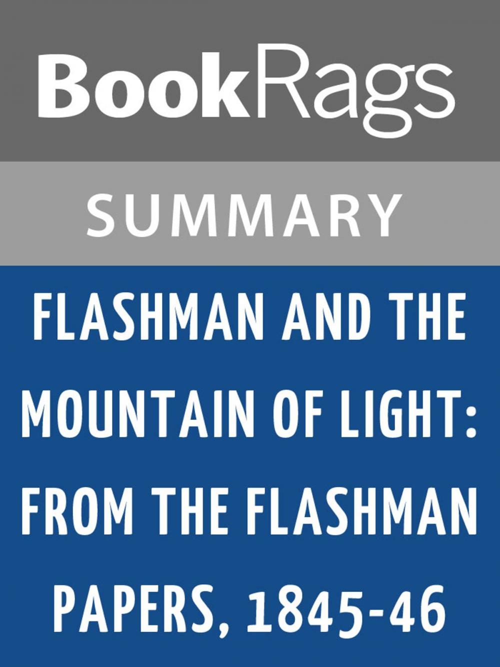 Big bigCover of Flashman and the Mountain of Light: From the Flashman Papers, 1845-46 by George MacDonald Fraser Summary & Study Guide