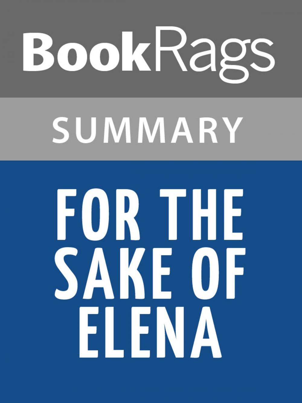 Big bigCover of For the Sake of Elena by Elizabeth George Summary & Study Guide