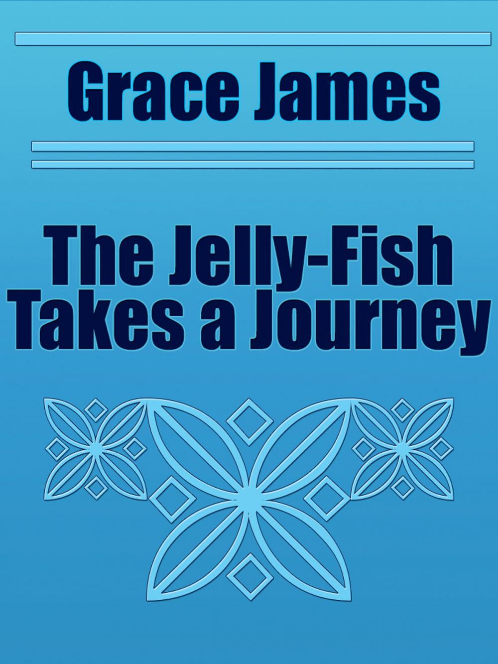 Big bigCover of The Jelly-Fish Takes a Journey