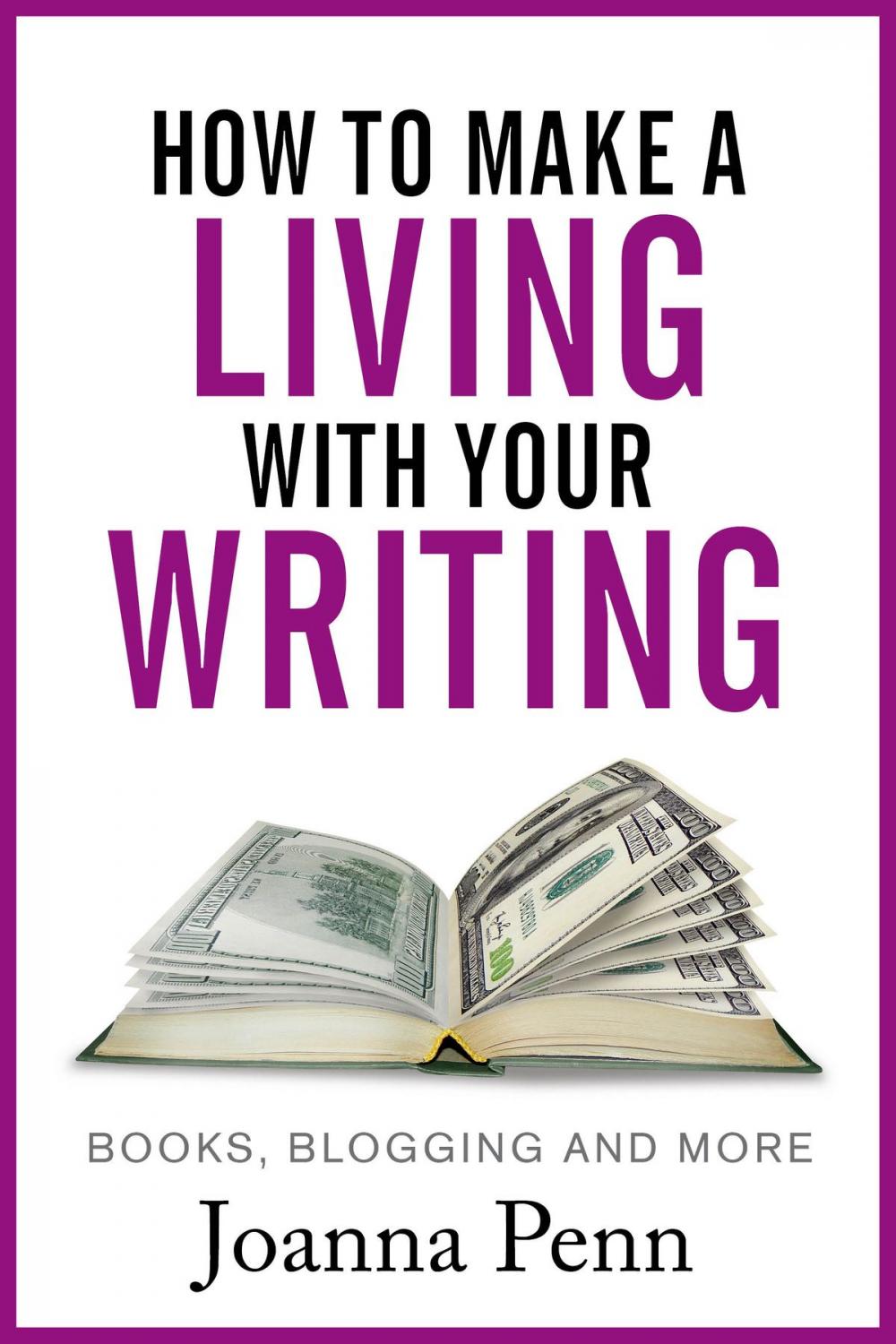 Big bigCover of How to Make a Living with Your Writing: Books, Blogging and More