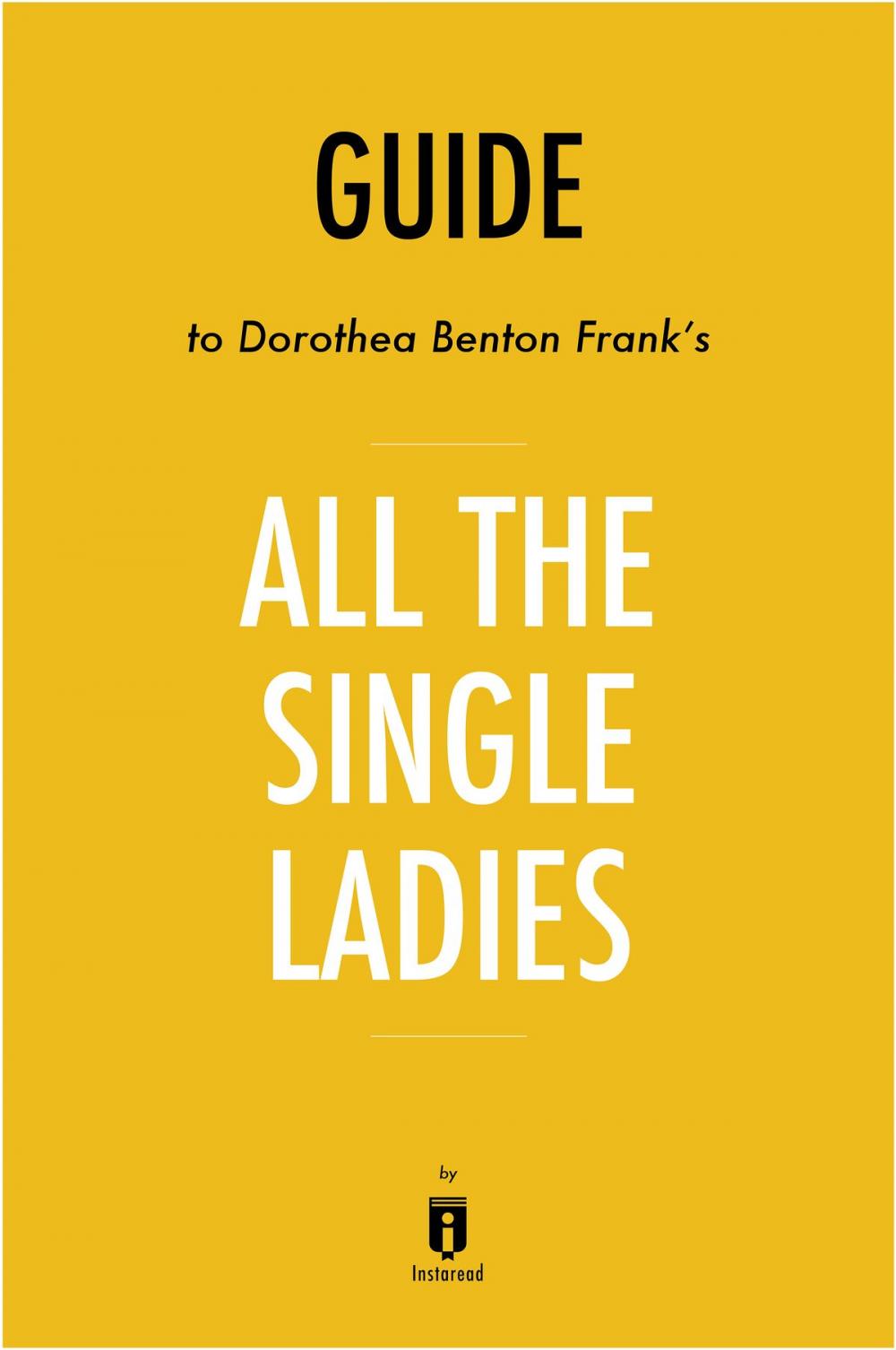 Big bigCover of Guide to Dorothea Benton Frank’s All the Single Ladies by Instaread