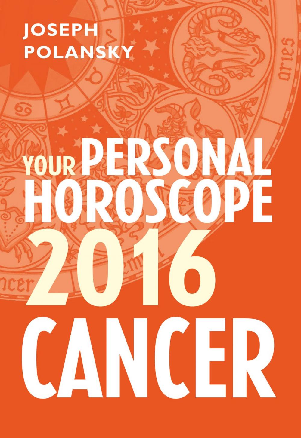 Big bigCover of Cancer 2016: Your Personal Horoscope