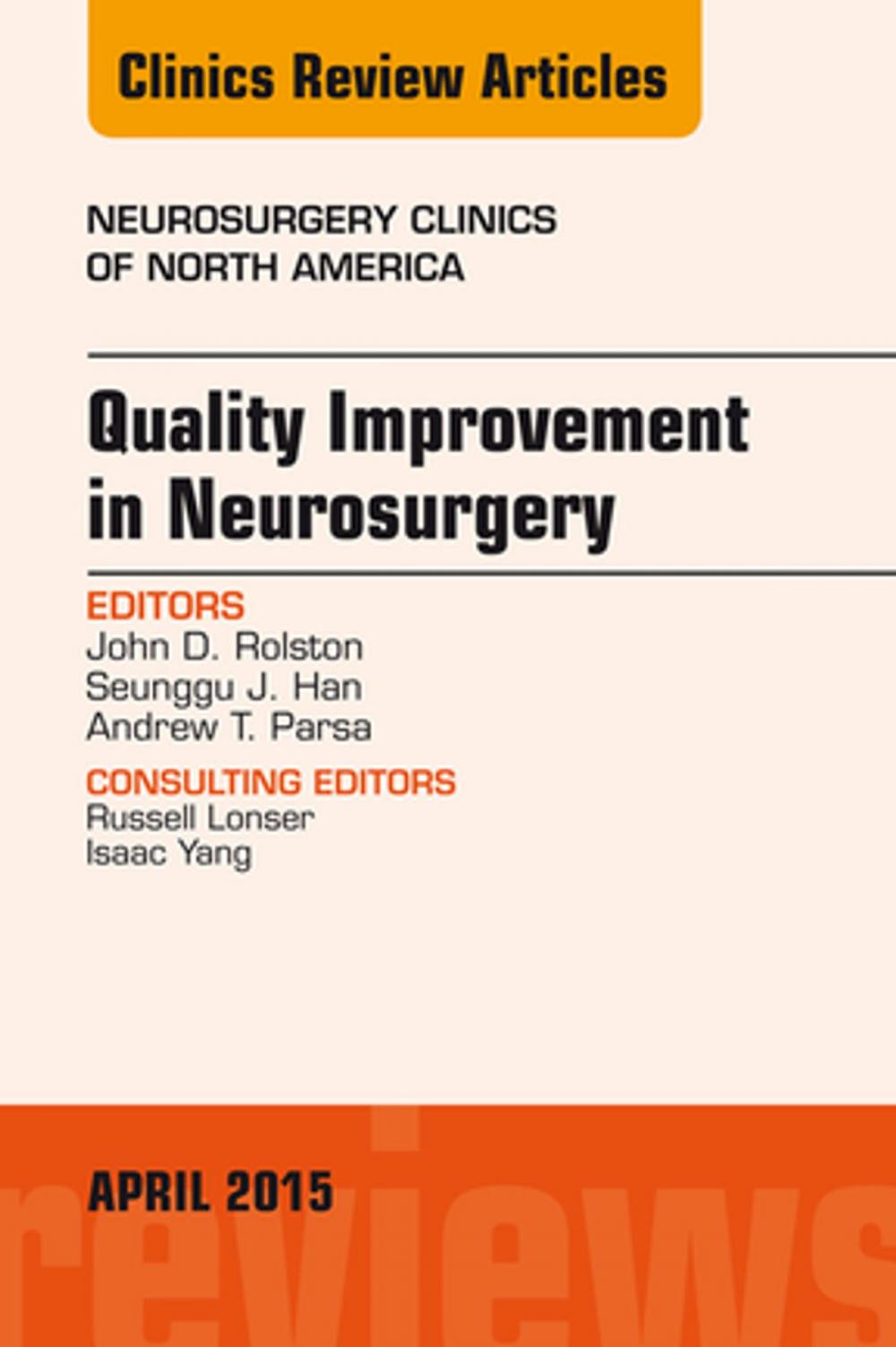 Big bigCover of Quality Improvement in Neurosurgery, An Issue of Neurosurgery Clinics of North America, E-Book