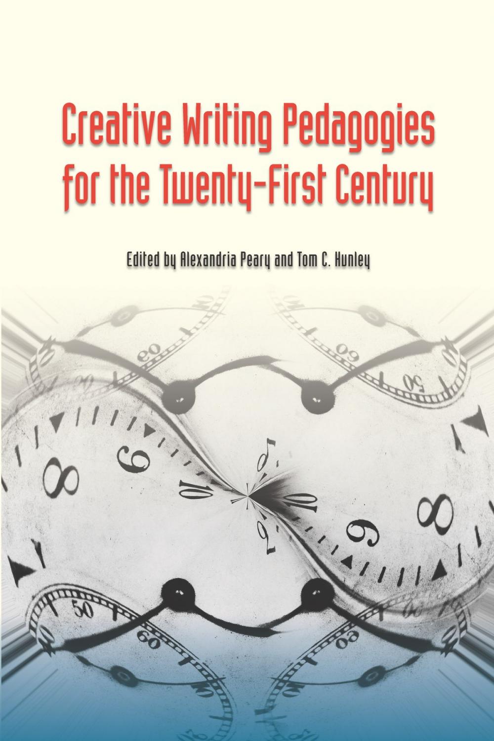 Big bigCover of Creative Writing Pedagogies for the Twenty-First Century