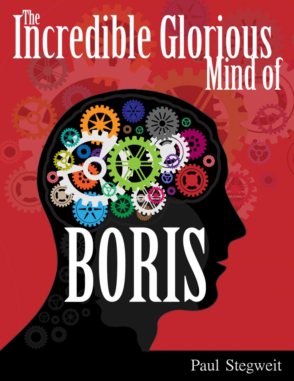 Big bigCover of The Incredible Glorious Mind of Boris