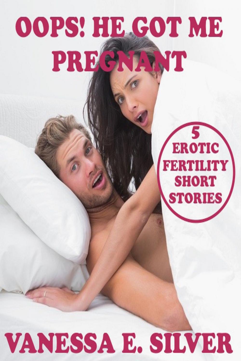 Big bigCover of Oops! He Got Me Pregnant: 5 Erotic Fertility Short Stories