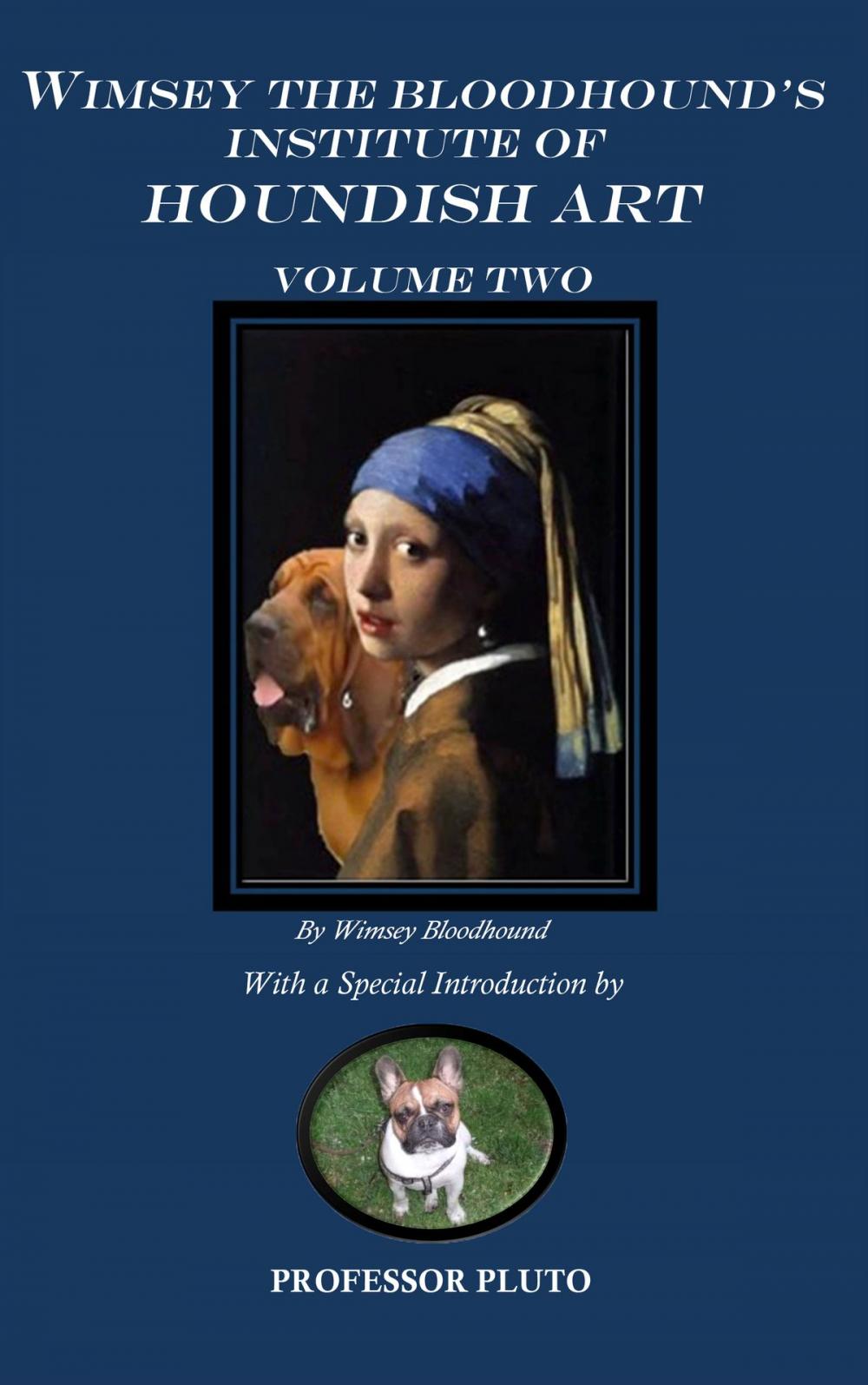 Big bigCover of Wimsey the Bloodhound's Institute of Houndish Art Volume Two