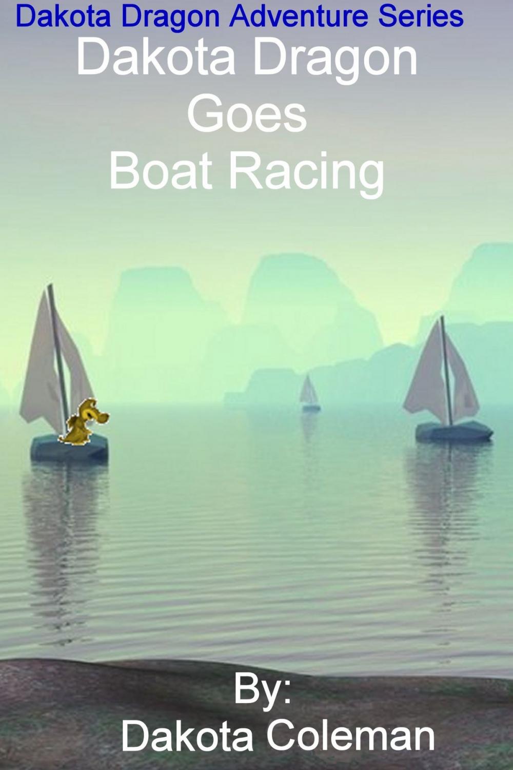 Big bigCover of Dakota Dragon Goes Boat Racing