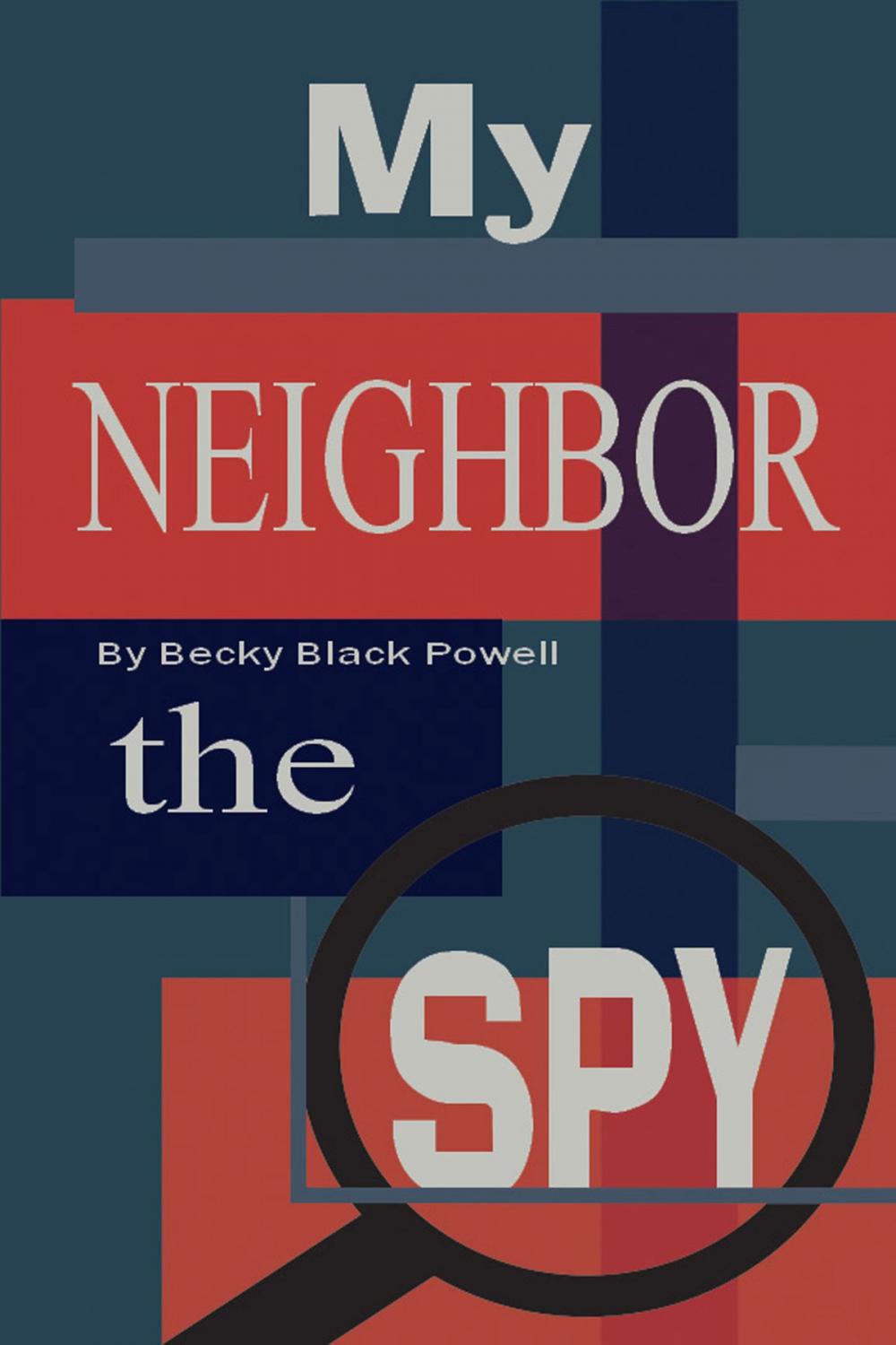 Big bigCover of My Neighbor, the Spy, Book 1 in the Max Williams Adventure Series