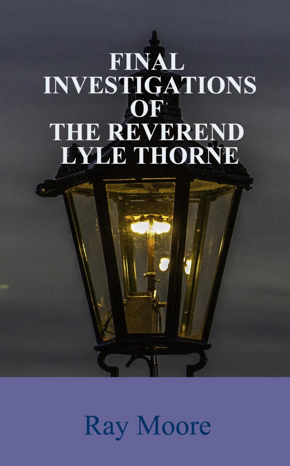 Big bigCover of Final Investigations of the Reverend Lyle Thorne