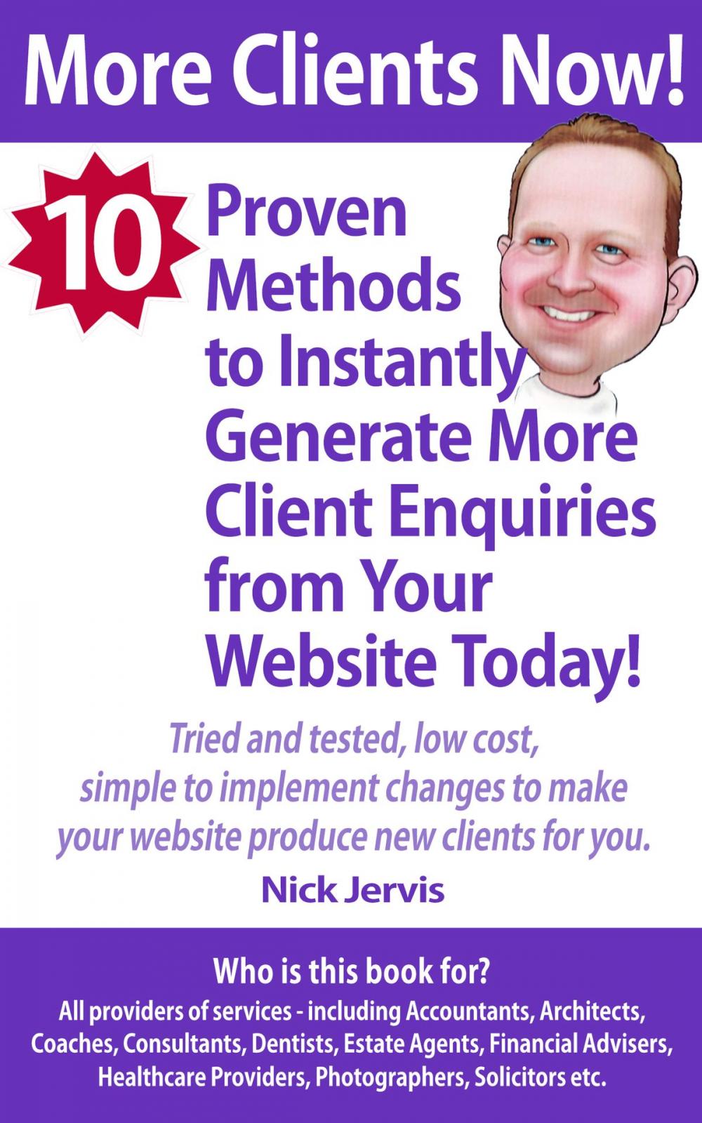Big bigCover of More Clients Now! 10 Proven Methods To Instantly Generate More Enquiries From Your Website Today