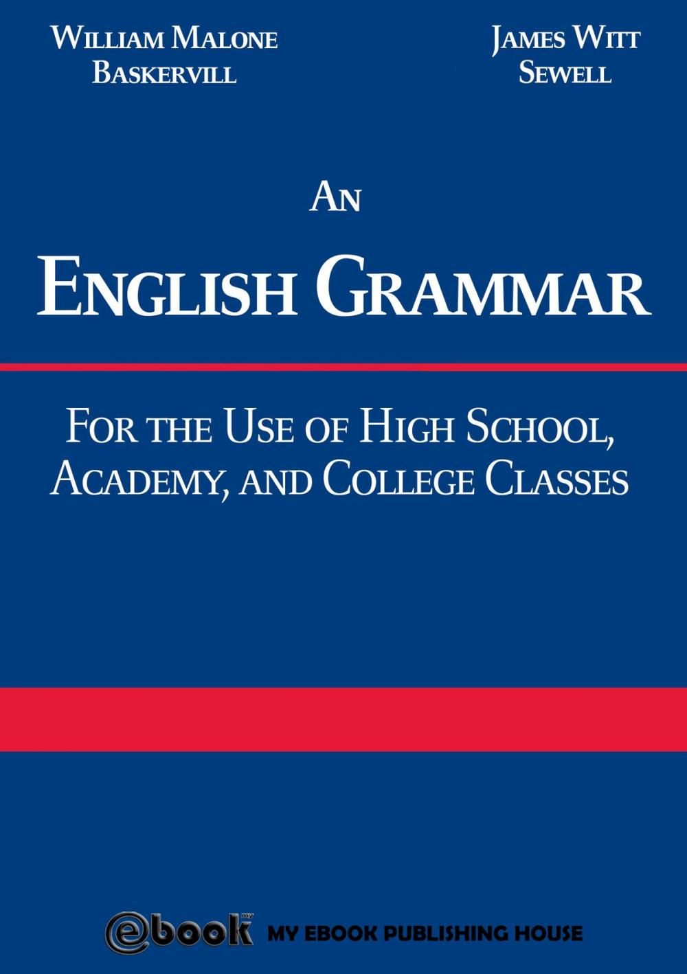Big bigCover of An English Grammar: For the Use of High School, Academy, and College Classes