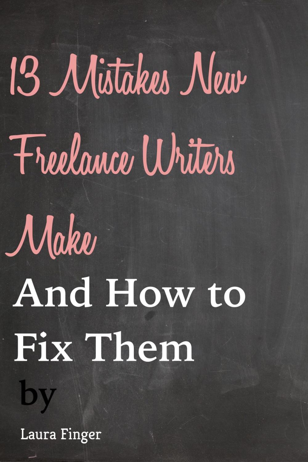 Big bigCover of The 13 Most Common Mistakes New Freelancers Make and How to Fix Them
