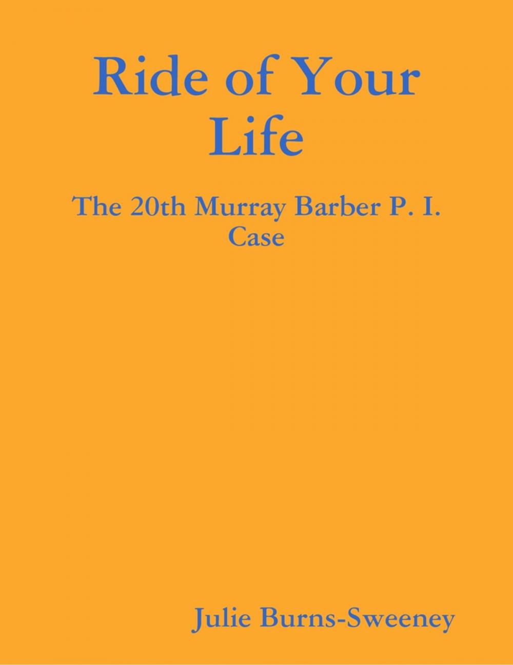 Big bigCover of Ride of Your Life: The 20th Murray Barber P. I. Case