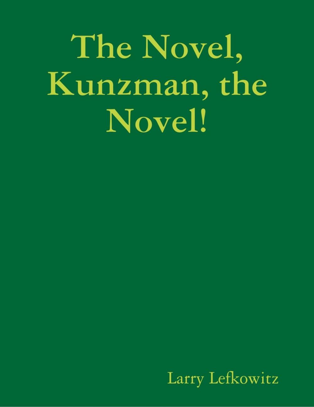 Big bigCover of The Novel, Kunzman, the Novel!