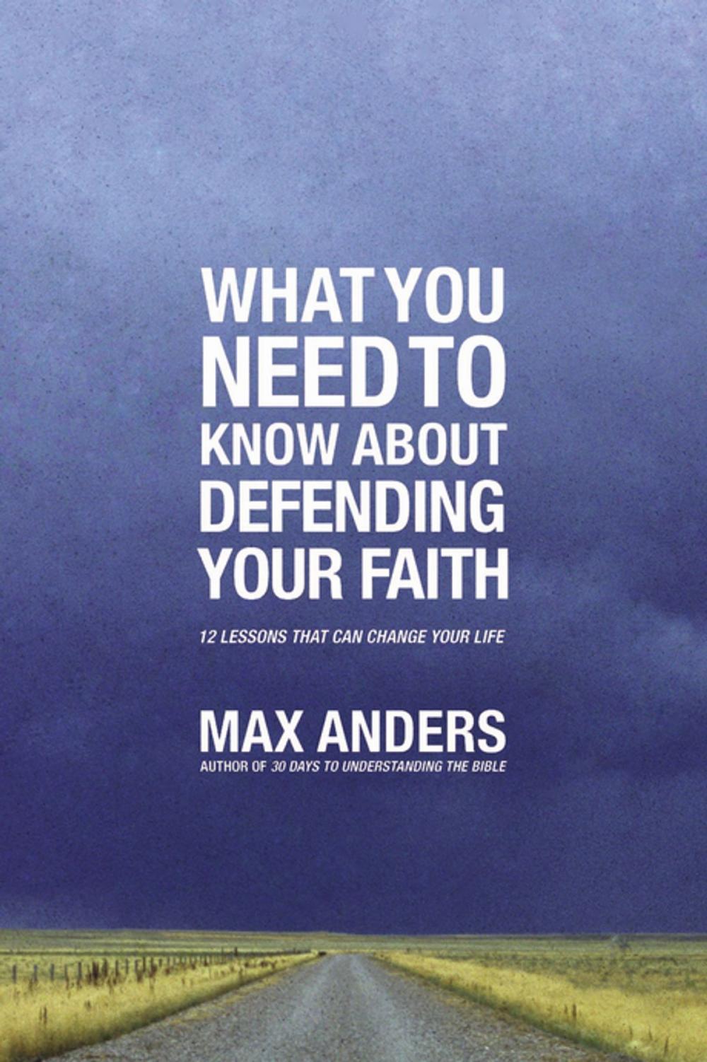 Big bigCover of What You Need to Know About Defending Your Faith