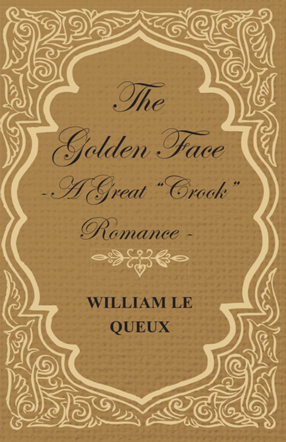 Big bigCover of The Golden Face - A Great "Crook" Romance