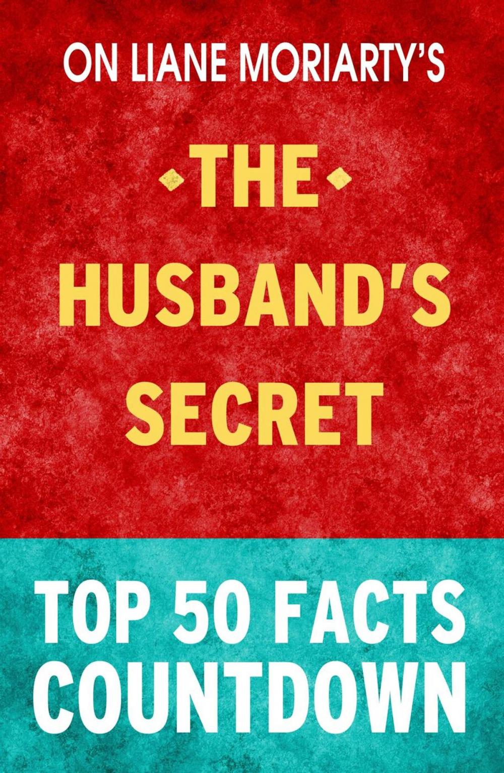 Big bigCover of The Husband's Secret - Top 50 Facts Countdown