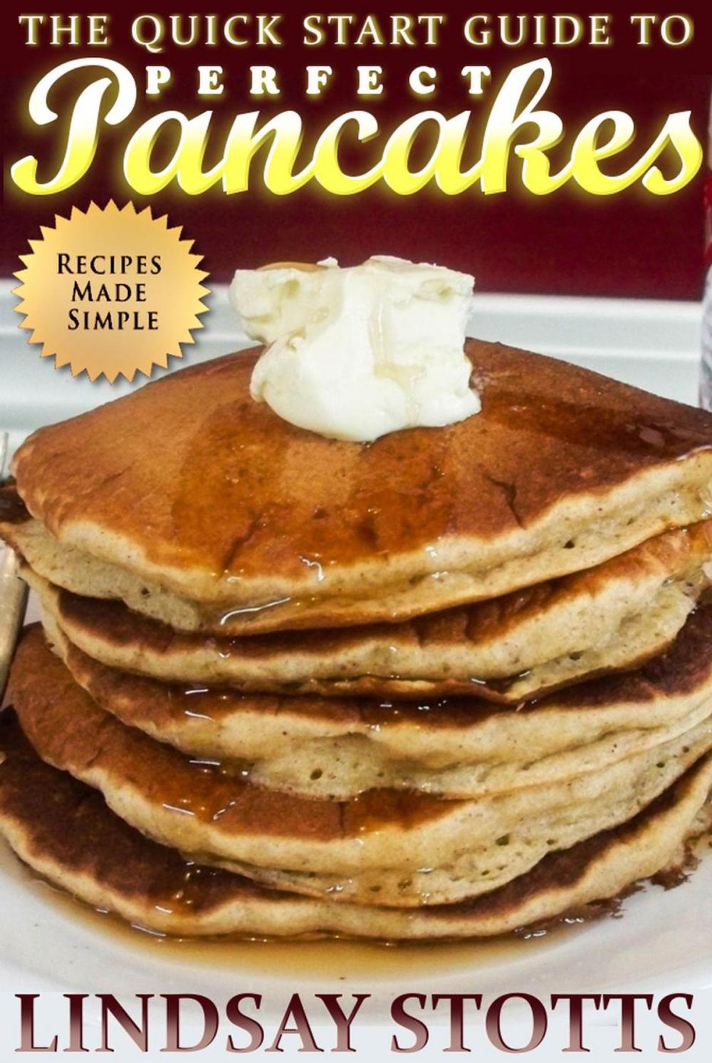 Big bigCover of The Quick Start Guide to Perfect Pancakes