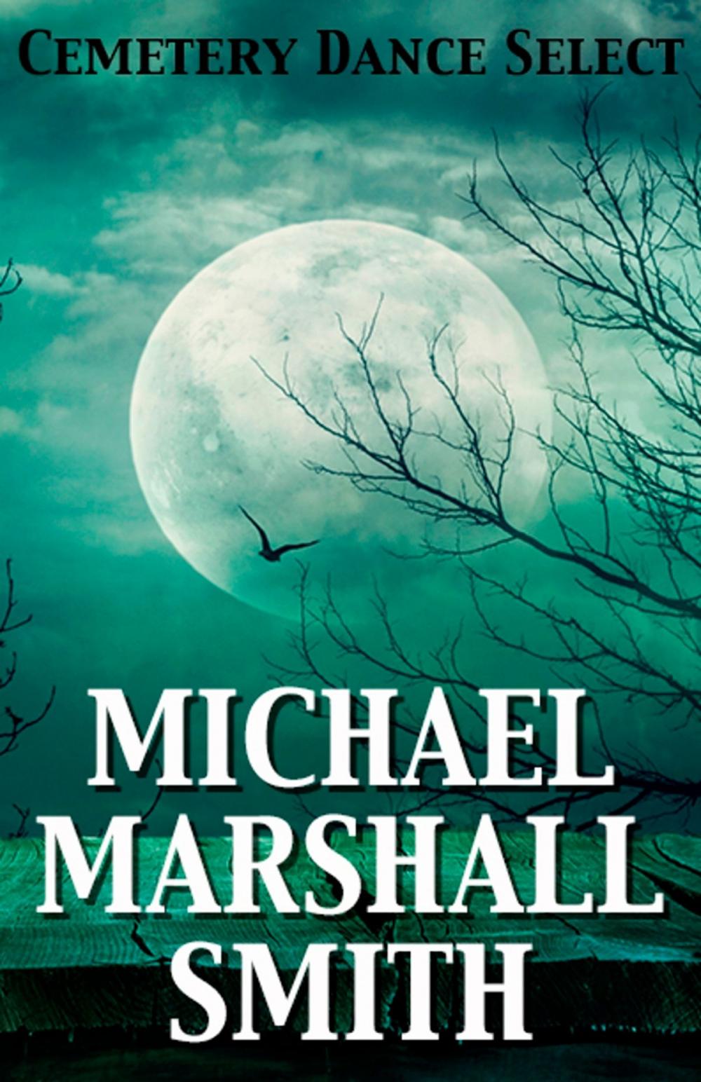 Big bigCover of Cemetery Dance Select: Michael Marshall Smith