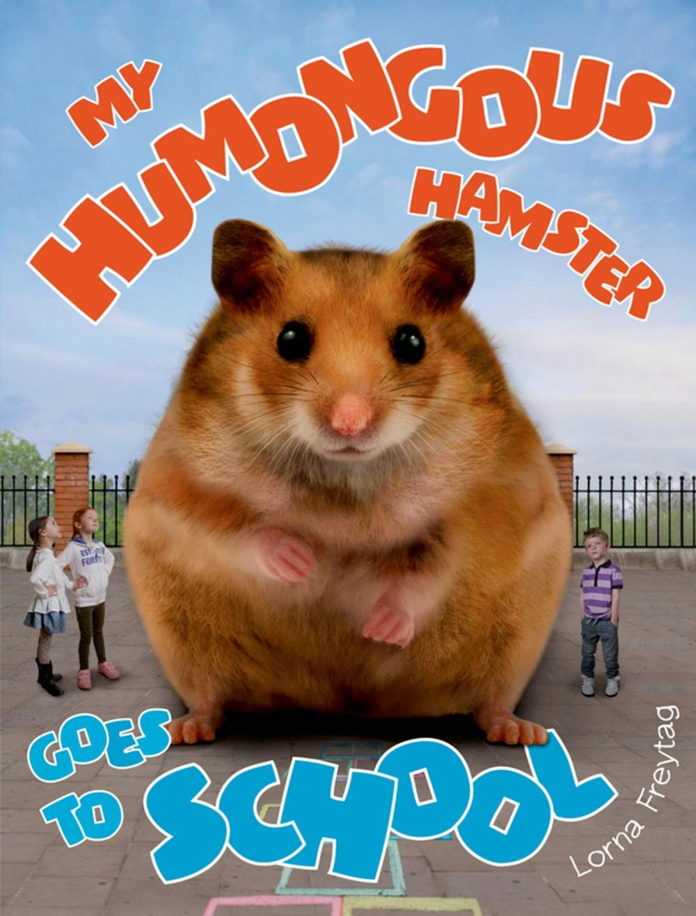 Big bigCover of My Humongous Hamster Goes to School