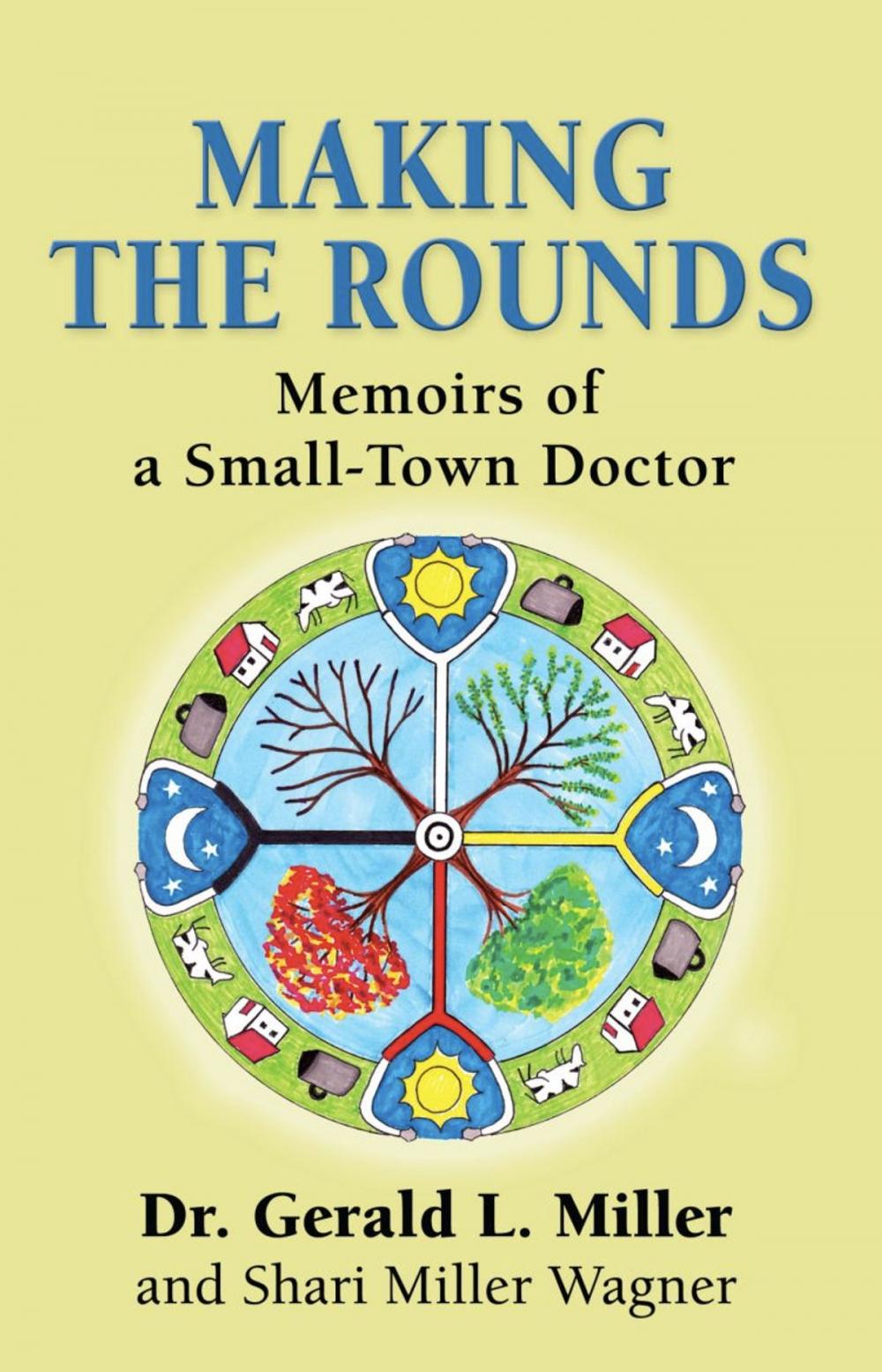 Big bigCover of MAKING THE ROUNDS: Memoirs of a Small-Town Doctor