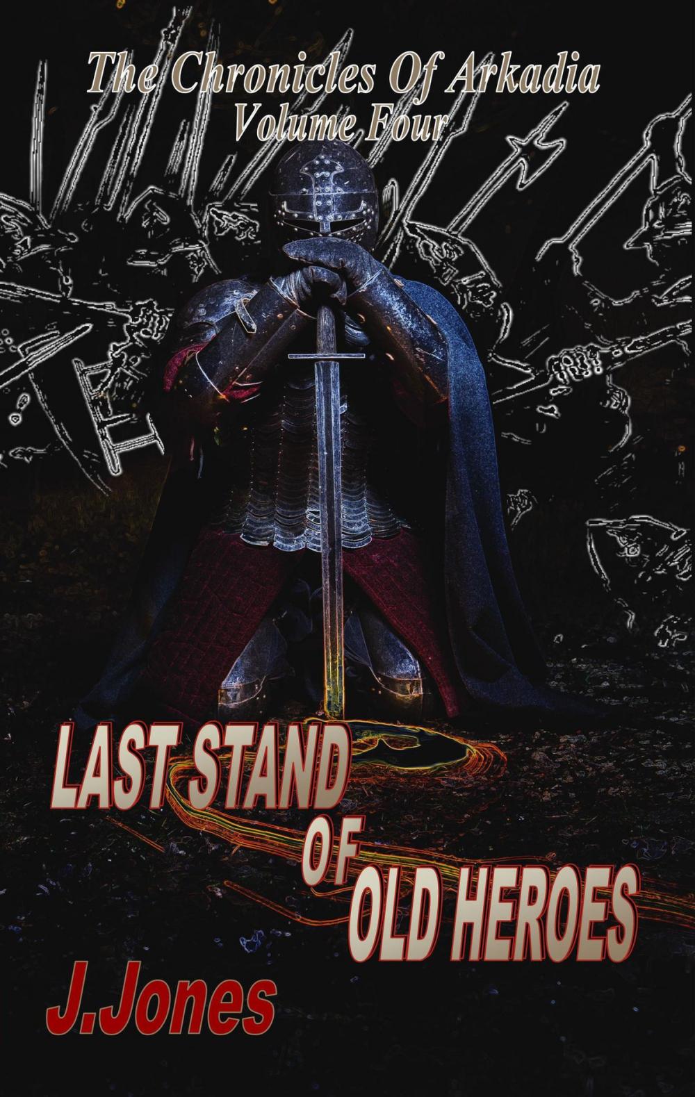 Big bigCover of Last Stand Of Old Heroes: The Chronicles Of Arkadia Volume Four