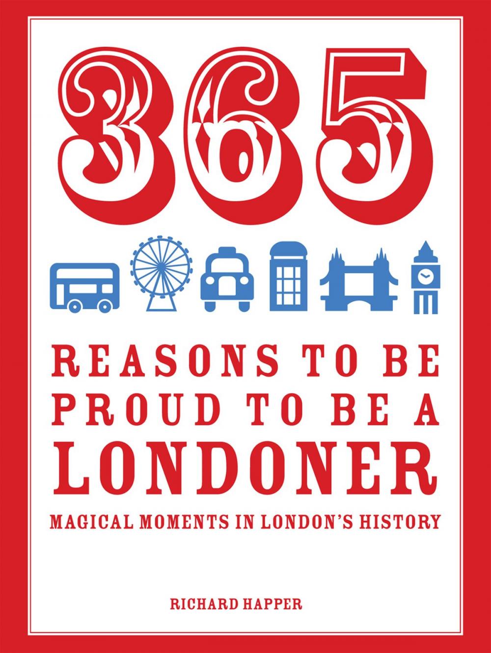 Big bigCover of 365 Reasons to be Proud to be a Londoner
