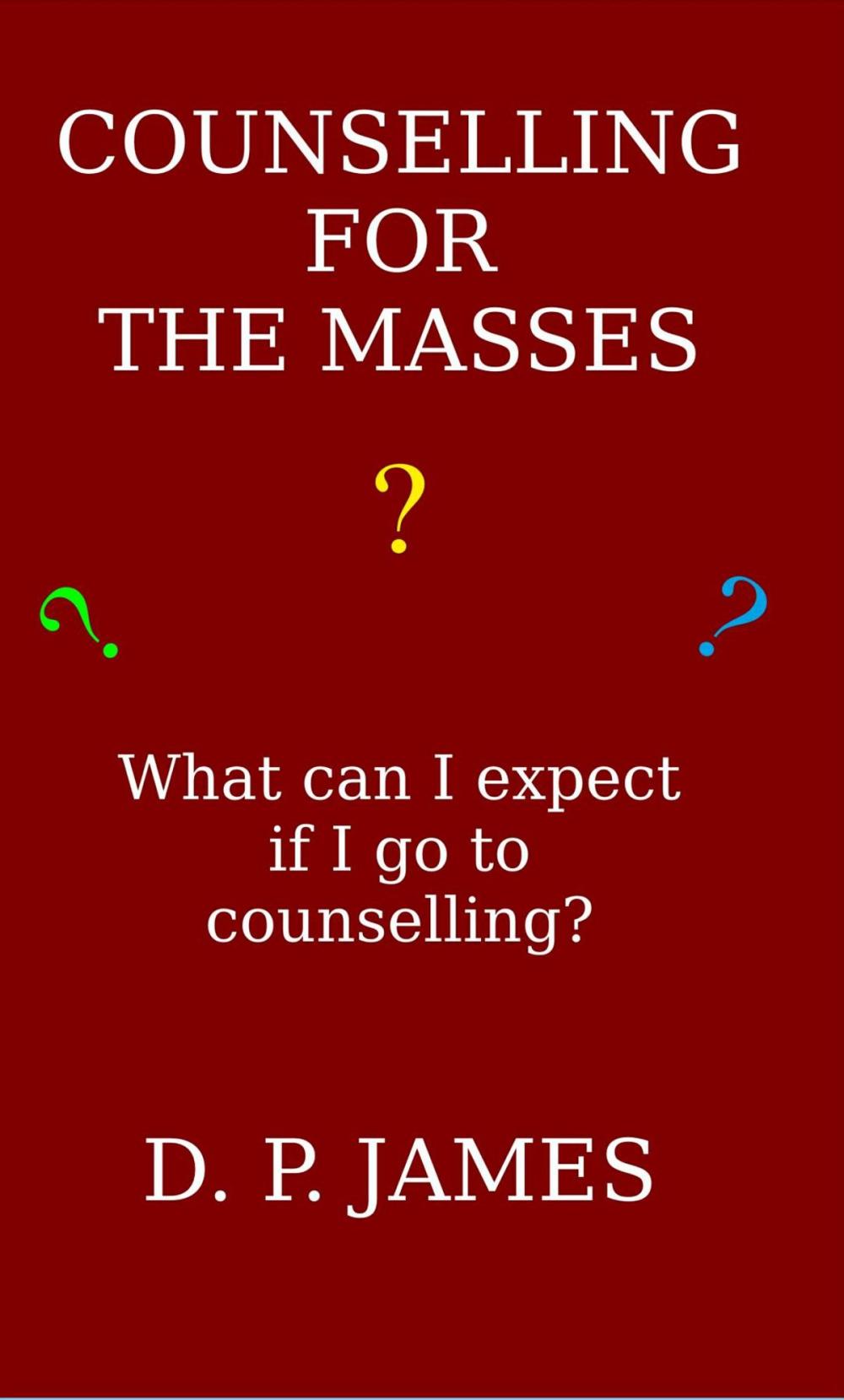 Big bigCover of Counselling for the Masses: What can I expect if I go to counselling?