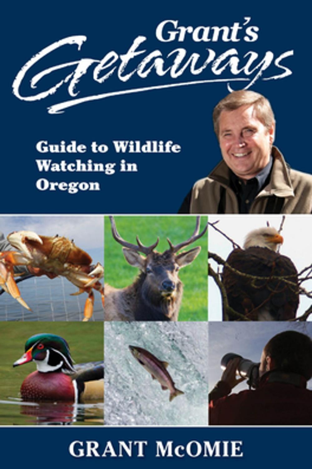 Big bigCover of Grant's Getaways: Guide to Wildlife Watching in Oregon