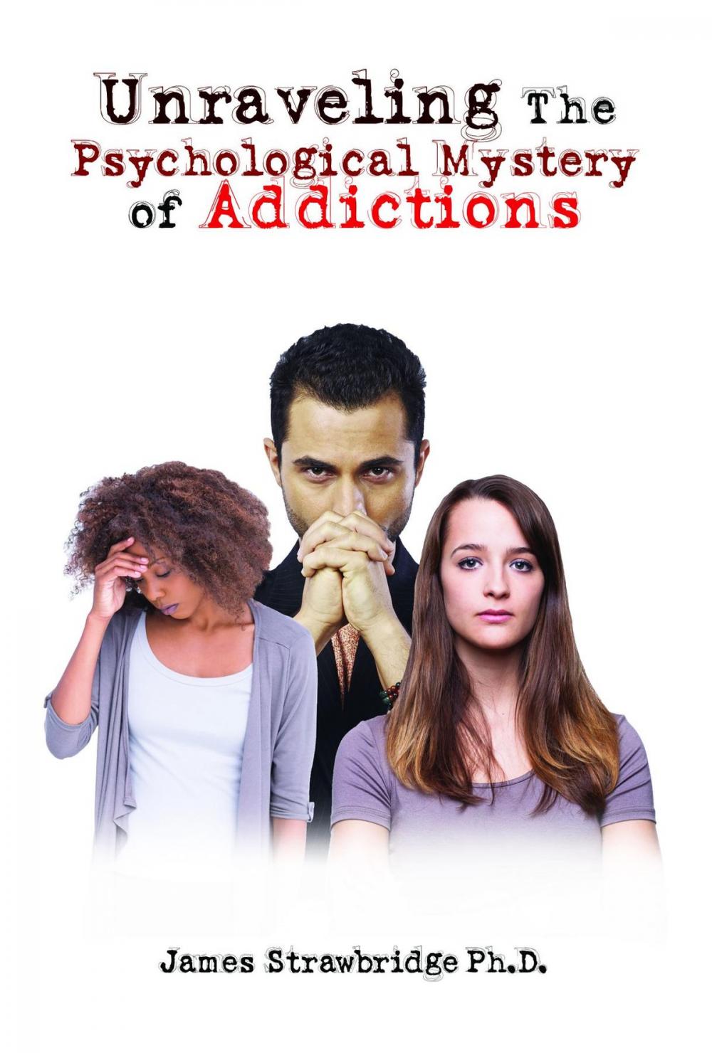 Big bigCover of Unraveling The Psychological Mystery of Addictions