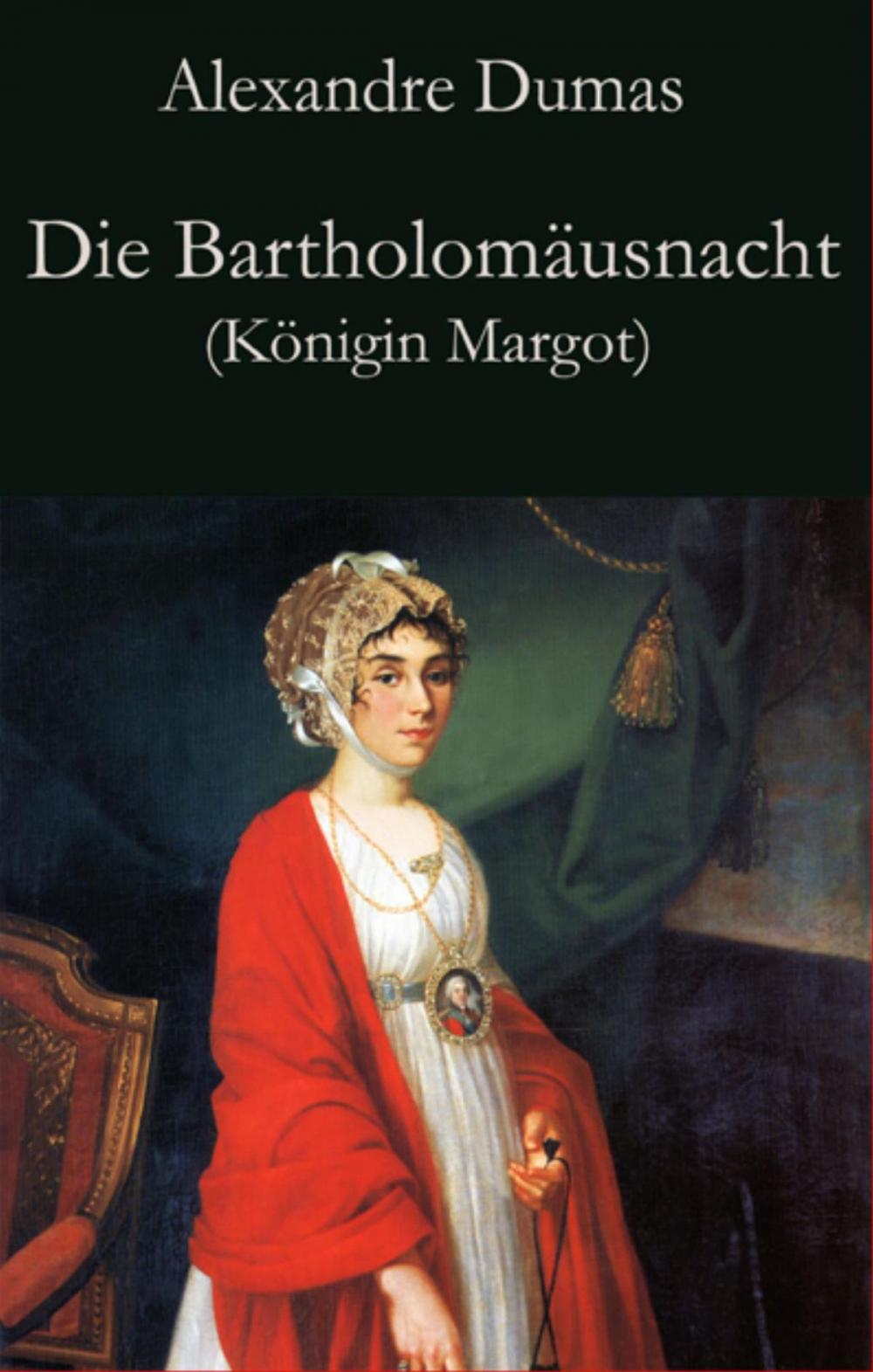 Big bigCover of Die Bartholomäusnacht (Königin Margot)
