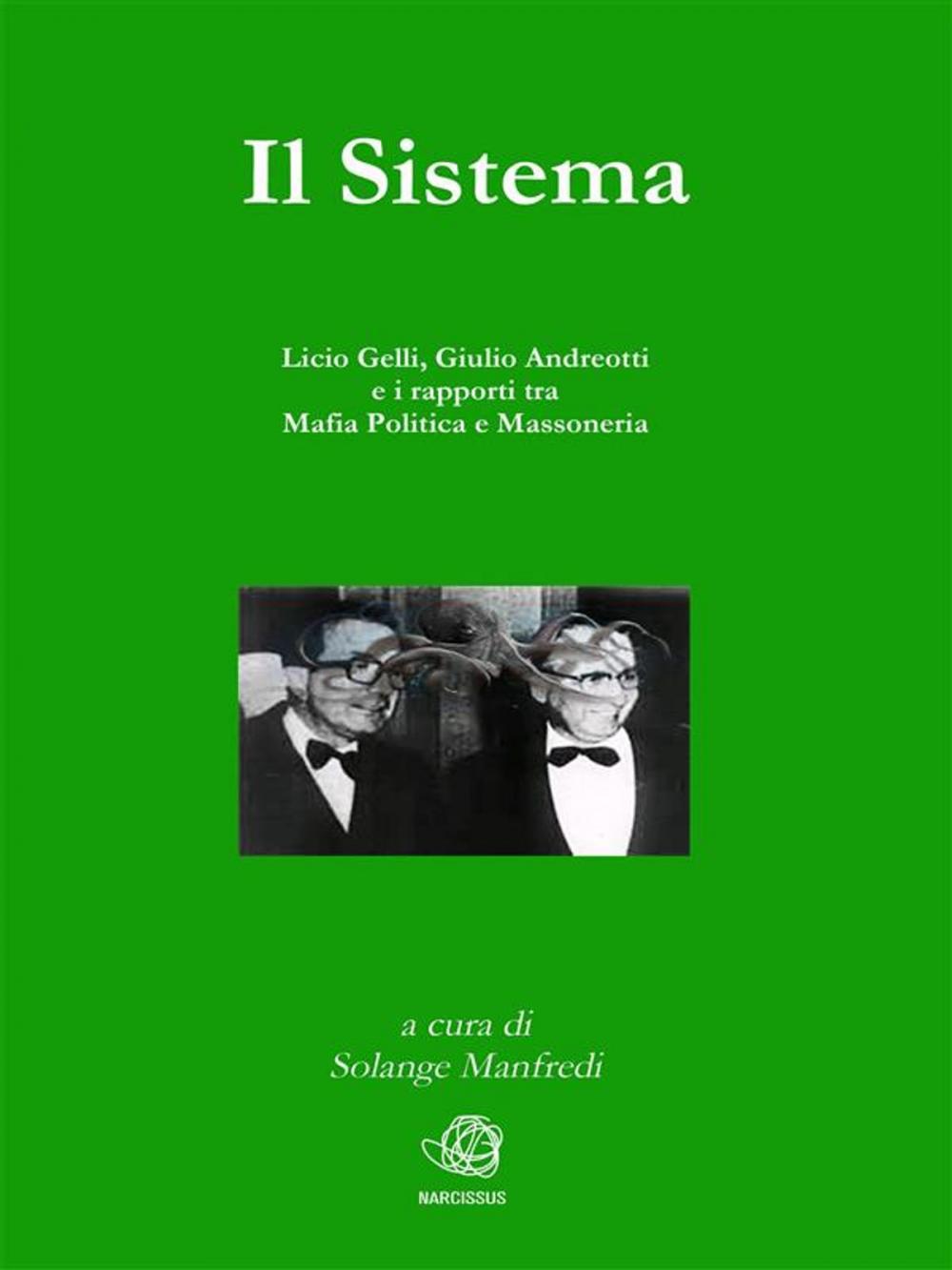 Big bigCover of Il Sistema. Licio Gelli, Giulio Andreotti e i rapporti tra Mafia Politica e Massoneria