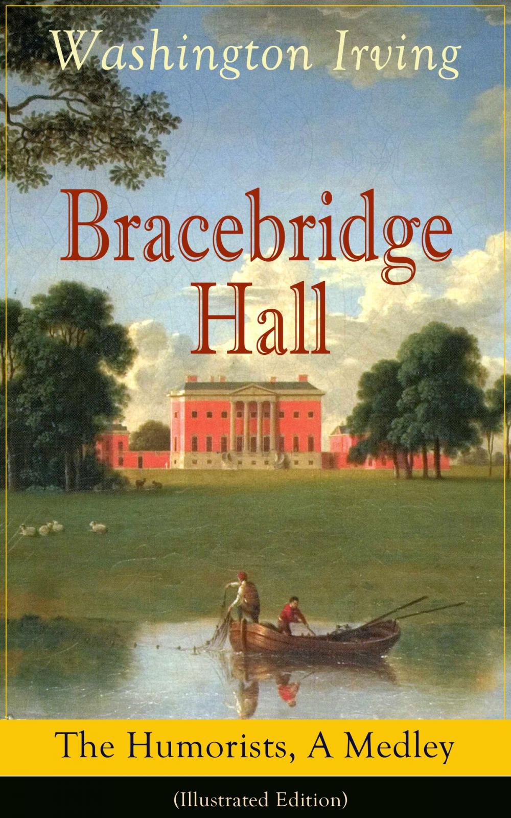 Big bigCover of Bracebridge Hall: The Humorists, A Medley (Illustrated Edition)